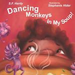 Dancing Monkeys in My Soup