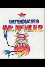 Introducing Mr. McNear