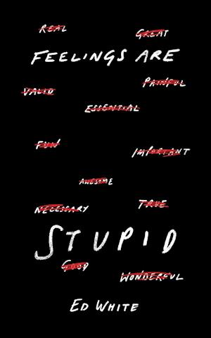 Feelings Are Stupid