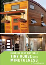 Building your Moveable Tiny House with Mindfulness