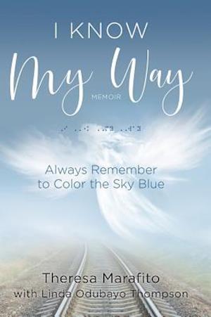 I Know My Way Memoir : Always Remember to Color the Sky Blue
