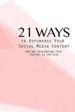 21 Ways To Repurpose Your Social Media Content