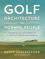 Golf Architecture for Normal People