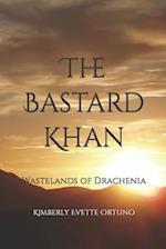 The Bastard Khan: Wastelands of Drachenia 