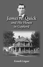 James A. Quick and His House in Gaylord