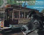 Black Bear Goes to San Francisco: Another Black Bear Sled Dog Adventure 