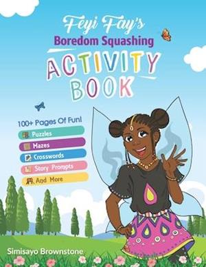 Feyi Fay's Boredom Squashing Activity Book