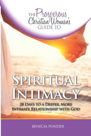 The Prosperous Christian Woman's Guide to Spiritual Intimacy