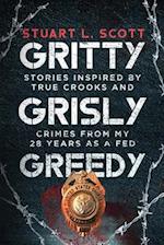 Gritty, Grisly and Greedy