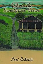 Where The Sweetgrass Grows