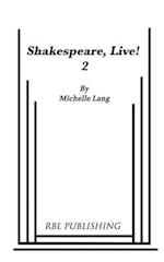 Shakespeare, Live! 2