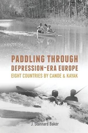 Padding Through Depression-Era Europe: Eight Countries by Canoe & Kayak