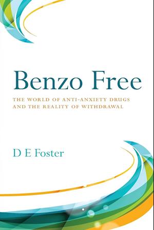 Benzo Free: The World of Anti-Anxiety Drugs and the Reality of Withdrawal