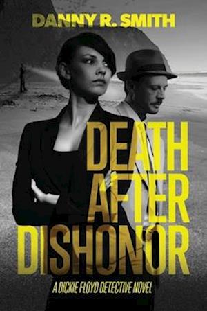 Death after Dishonor: A Dickie Floyd Detective Novel