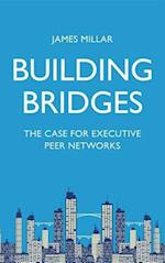 Building Bridges : The Case for Executive Peer Networks