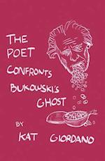 The Poet Confronts Bukowski's Ghost