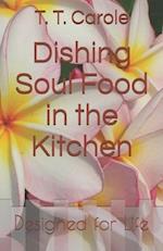 Dishing Soul Food in the Kitchen: Designed for Life 