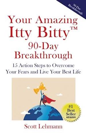 Your Amazing Itty Bitty(TM) 90-Day Breakthrough