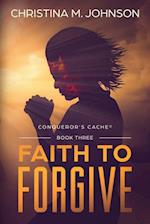 FAITH TO FORGIVE