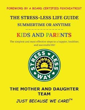 The Stress-Less Life Guide Summertime or Anytime Kids and Parents