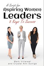A Script for Aspiring Women Leaders: 5 Keys to Success 