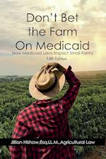 Don't Bet the Farm on Medicaid 