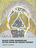 Black Steel Magnolias in the Hour of Chaos Theory