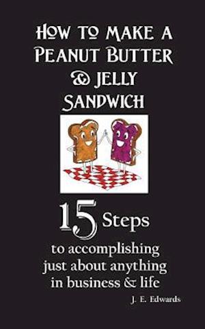 How to Make a Peanut Butter & Jelly Sandwich