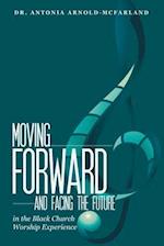 Moving Forward and Facing the Future