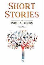 Short Stories by Indie Authors: Volume 1 