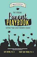 The Official Parent Playbook: Getting Your Child Through College 