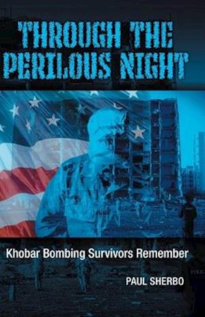 Through the Perilous Night: Khobar Bombing Survivors Remember