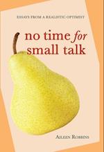 No Time for Small Talk