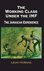 The Working Class Under The IMF: The Jamaican Experience 