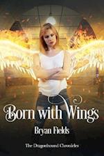 Born With Wings : The Dragonbound Chronicles, Book 4