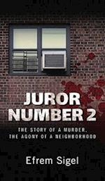 Juror Number 2: The Story of a Murder, the Agony of a Neighborhood: The Story of a Murder, the Agony of a Neighborhood 