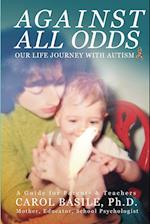 Against All Odds: Our Life Journey With Autism 