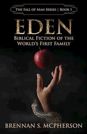 Eden: Biblical Fiction of the World's First Family