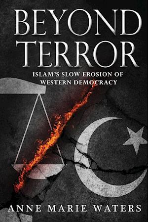 Beyond Terror: Islam's Slow Erosion of Western Democracy