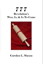 777 Revelation's Was, Is, & Is to Come