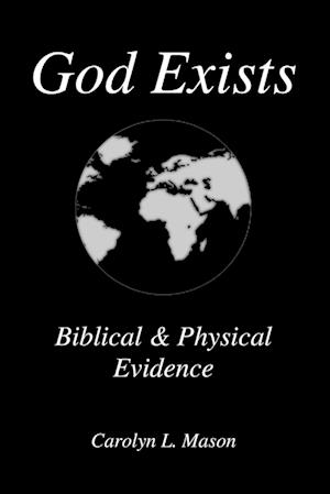 God Exists Biblical & Physical Evidence