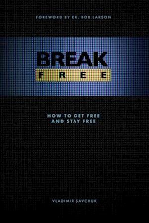 Break Free: How to get free and stay free