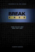 Break Free: How to get free and stay free 