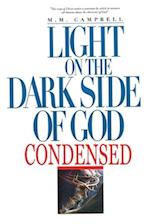 Light on the Dark Side of God Condensed