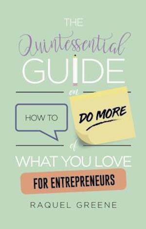 Quintessential Guide on How to Do More of What you Love for Entrepreneurs