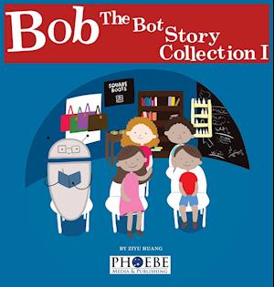 Bob the Bot Story Collection I