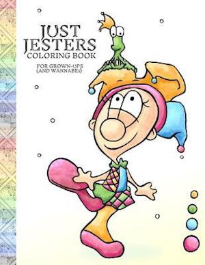 Just Jesters Coloring Book for Grown-Ups (and Wannabes)