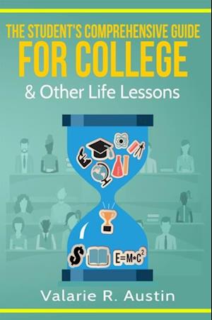 Student's Comprehensive Guide For College & Other Life Lessons