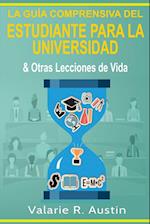 La Guía Comprensiva del Estudiante para la Universidad & Otras Lecciones de Vida