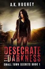 Desecrate the Darkness: A Vigilante Romantic Crime Thriller 